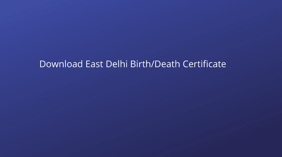 Download-East-Delhi-Birth-deth-certificate