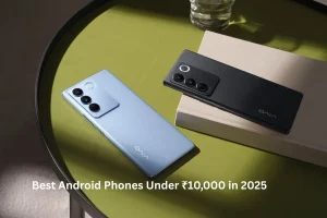 Best Android Phones Under ₹10,000 in 2025